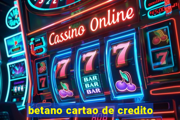 betano cartao de credito